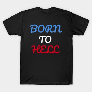 Born To Hell T-Shirt